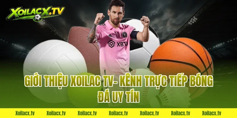 Giới thiệu Xoilac Tv– Kênh trực tiếp bóng đá uy tín