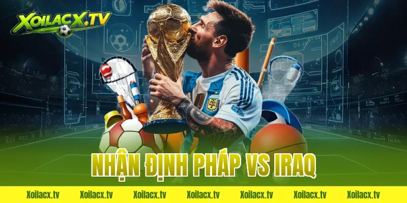 nhận định pháp vs iraq