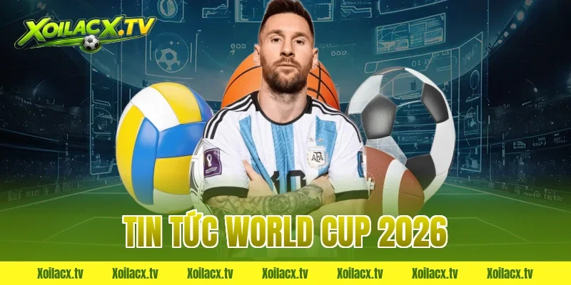 tin tức world cup 2026