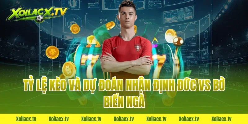 Tỷ lệ kèo và dự đoán nhận định đức vs bờ biển ngà